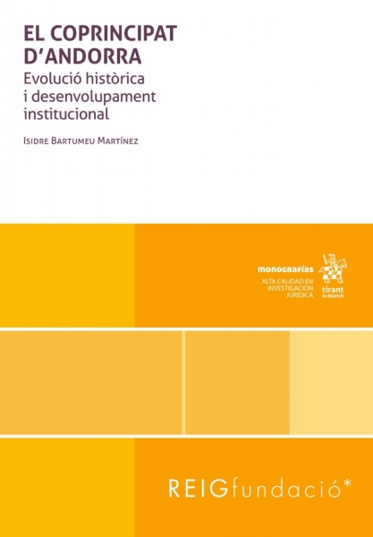 Reseña BARTUMÉU MARTÍNEZ, I. El Coprincipat d’Andorra. Evolució histórica i desenvolupament institucional, Tirant lo Blanch, 2023, 512 pp